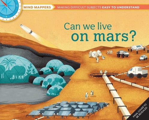 Can We Live on Mars?: Mind Mappers--Making Difficult Subjects Easy to Understand by Sparrow, Giles