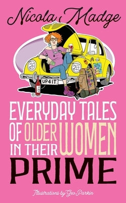 Everyday Tales of Older Women in Their Prime by Madge, Nicola