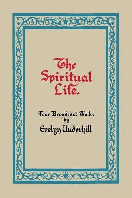 The Spiritual Life by Underhill, Evelyn