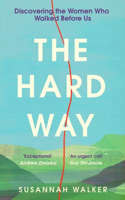 The Hard Way: Discovering the Women Who Walked Before Us by Walker, Susannah