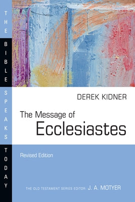 The Message of Ecclesiastes by Kidner, Derek