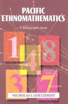 Pacific Ethnomathematics: A Bibliographic Study by Goetzfridt, Nicholas J.