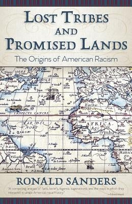 Lost Tribes and Promised Lands: The Origins of American Racism by Sanders, Ronald