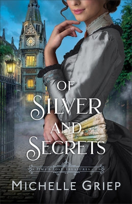 Of Silver and Secrets by Griep, Michelle