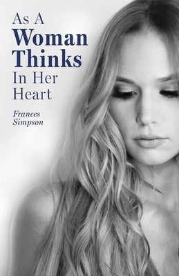 As a Woman Thinks in Her Heart by Simpson, Frances