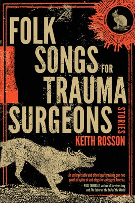 Folk Songs for Trauma Surgeons: Stories by Rosson, Keith