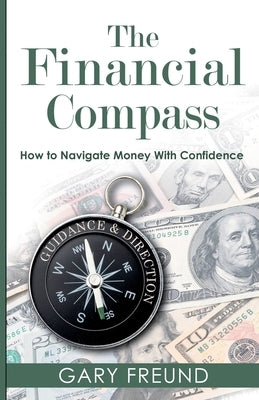 The Financial Compass by Freund, Gary