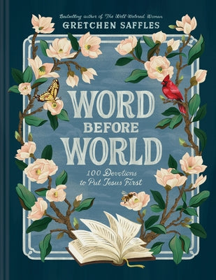 Word Before World: 100 Devotions to Put Jesus First by Saffles, Gretchen