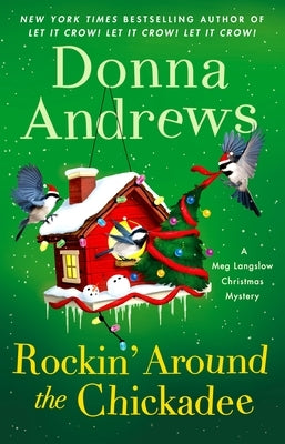 Rockin' Around the Chickadee: A Meg Langslow Mystery by Andrews, Donna