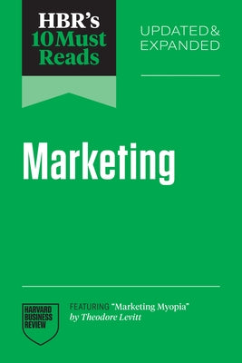 Hbr's 10 Must Reads on Marketing, Updated and Expanded (Featuring Marketing Myopia by Theodore Levitt) by Review, Harvard Business
