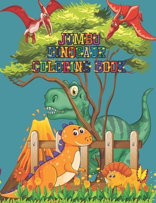 Jumbo Dinosaur Coloring Book: Coloring and Activity Book With Jumbo Dinosaurs by Steven, Adam