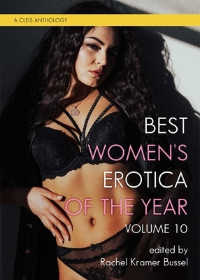 Best Women's Erotica of the Year, Volume 10 by Bussel, Rachel Kramer