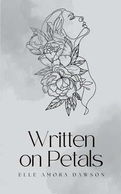Written on Petals by Dawson, Elle Amora