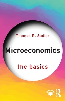 Microeconomics: The Basics by Sadler, Thomas R.