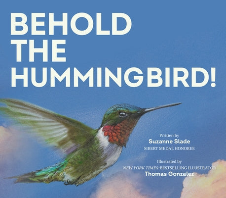 Behold the Hummingbird by Slade, Suzanne