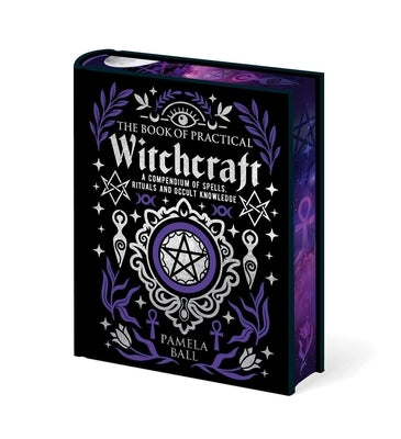 The Book of Practical Witchcraft: Deluxe Gift Edition with Sprayed Edges by Ball, Pamela