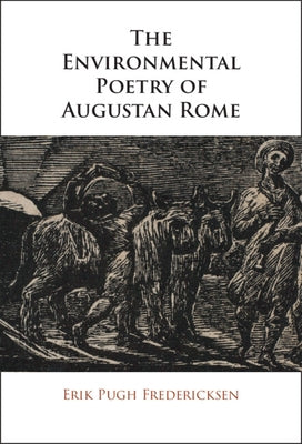 The Environmental Poetry of Augustan Rome by Fredericksen, Erik Pugh