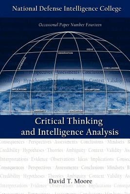 Critical Thinking and Intelligence Analysis (Second Edition) by Moore, David T.