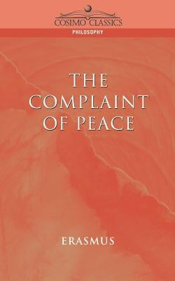 The Complaint of Peace by Erasmus, Desiderus