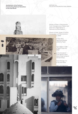 Architecture of the Territory: Constructing National Narratives in the Arab World by Alaqra, Ahmad