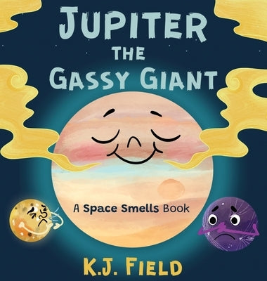 Jupiter the Gassy Giant: A Funny Solar System Book for Kids about the Chemistry of Planet Jupiter by Field, K. J.