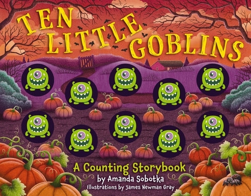 Ten Little Goblins: A Counting Storybook by Sobotka, Amanda