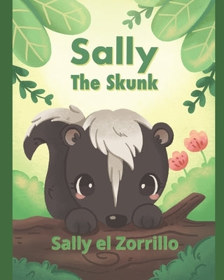 Sally the Skunk (Sally el Zorrillo): A Dual-Language Book in Spanish and English by Tan, Abigail