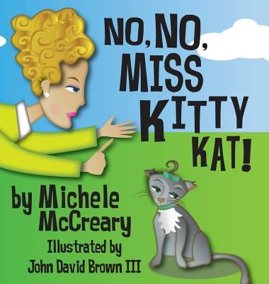 No, No, Miss Kitty Kat! by McCreary, Michele