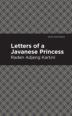 Letters of a Javanese Princess by Kartini, Raden Adjeng