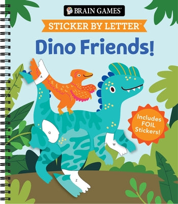 Brain Games - Sticker by Letter: Dino Friends!: Includes 1 Foil Sticker Sheet to Complete Each Image! by Publications International Ltd