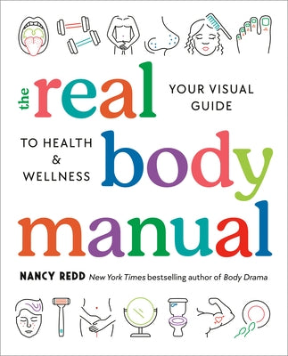 The Real Body Manual: Your Visual Guide to Health & Wellness by Redd, Nancy