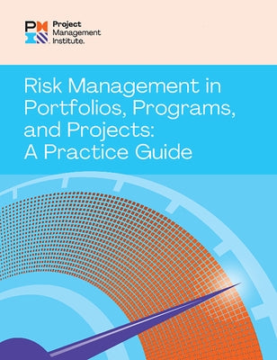 Risk Management in Portfolios, Programs, and Projects: A Practice Guide by Pmi, Project Management Institute