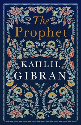 The Prophet: Annotated Edition with Illustrations by Gibran, Kahlil