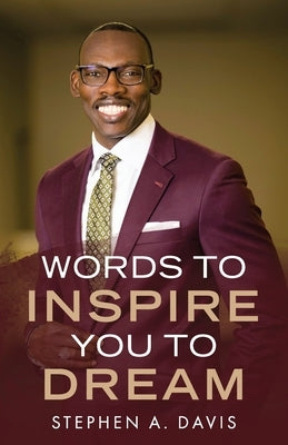 Words to Inspire You to Dream by Davis, Stephen a.