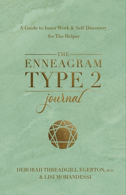 The Enneagram Type 2 Journal: A Guide to Inner Work & Self-Discovery for the Helper by Threadgill Egerton, Deborah