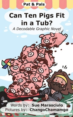 Can Ten Pigs Fit in a Tub?: A Decodable Graphic Novel by Marasciulo, Sue