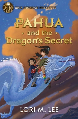 Rick Riordan Presents: Pahua and the Dragon's Secret by Lee, Lori