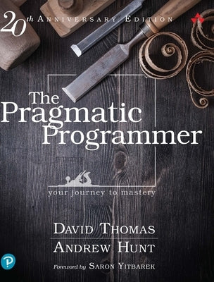 The Pragmatic Programmer: Your Journey to Mastery, 20th Anniversary Edition by Thomas, David