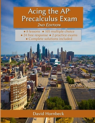 Acing the AP Precalculus Exam 2nd Edition (with solutions) by Hornbeck, David