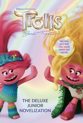 Trolls Band Together: The Deluxe Junior Novelization (DreamWorks Trolls) by Random House