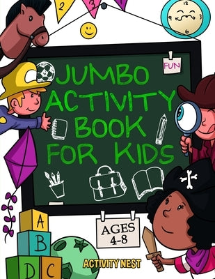 Jumbo Activity Book for Kids Ages 4-8: 100+ Fun Activities With Coloring, Dot to Dot, Mazes and More! by Nest, Activity