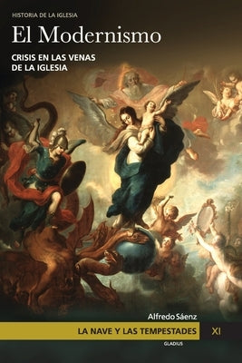 La Nave y las tempestades. T. 11: El modernismo: Crisis en las venas de la Iglesia by Olivera Ravasi, Javier