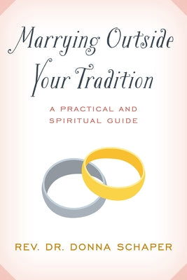 Marrying Outside Your Tradition: A Practical and Spiritual Guide by Schaper, Donna