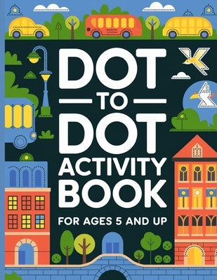 Dot to Dot Activity Book for Kids: Large Print, Dot to Dot Activity Book for Children - Activity Book forKids by Bidden, Laura