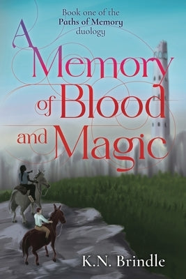 A Memory of Blood and Magic by Brindle, K. N.