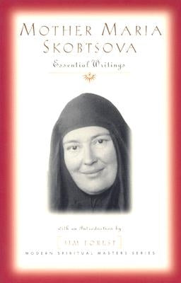 Mother Maria Skobtsova: Essential Writings by Skobtsova, Maria