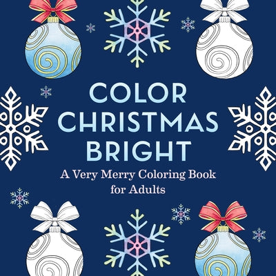 Color Christmas Bright: A Very Merry Coloring Book for Adults by Frechverlag
