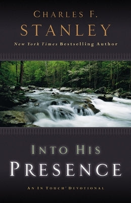 Into His Presence: An in Touch Devotional by Stanley, Charles F.