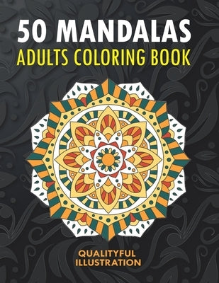 50 Mandalas: An Adults Coloring Book, Stress Management Coloring for Relaxation, Happiness and Meditation by Home, Signature Design