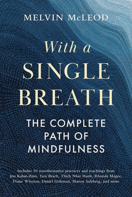 With a Single Breath: The Complete Path of Mindfulness by McLeod, Melvin
